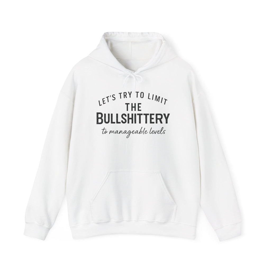 Hoodie — "Let’s Try to Limit the Bullshittery to Manageable Levels" Casual Slogan Pullover