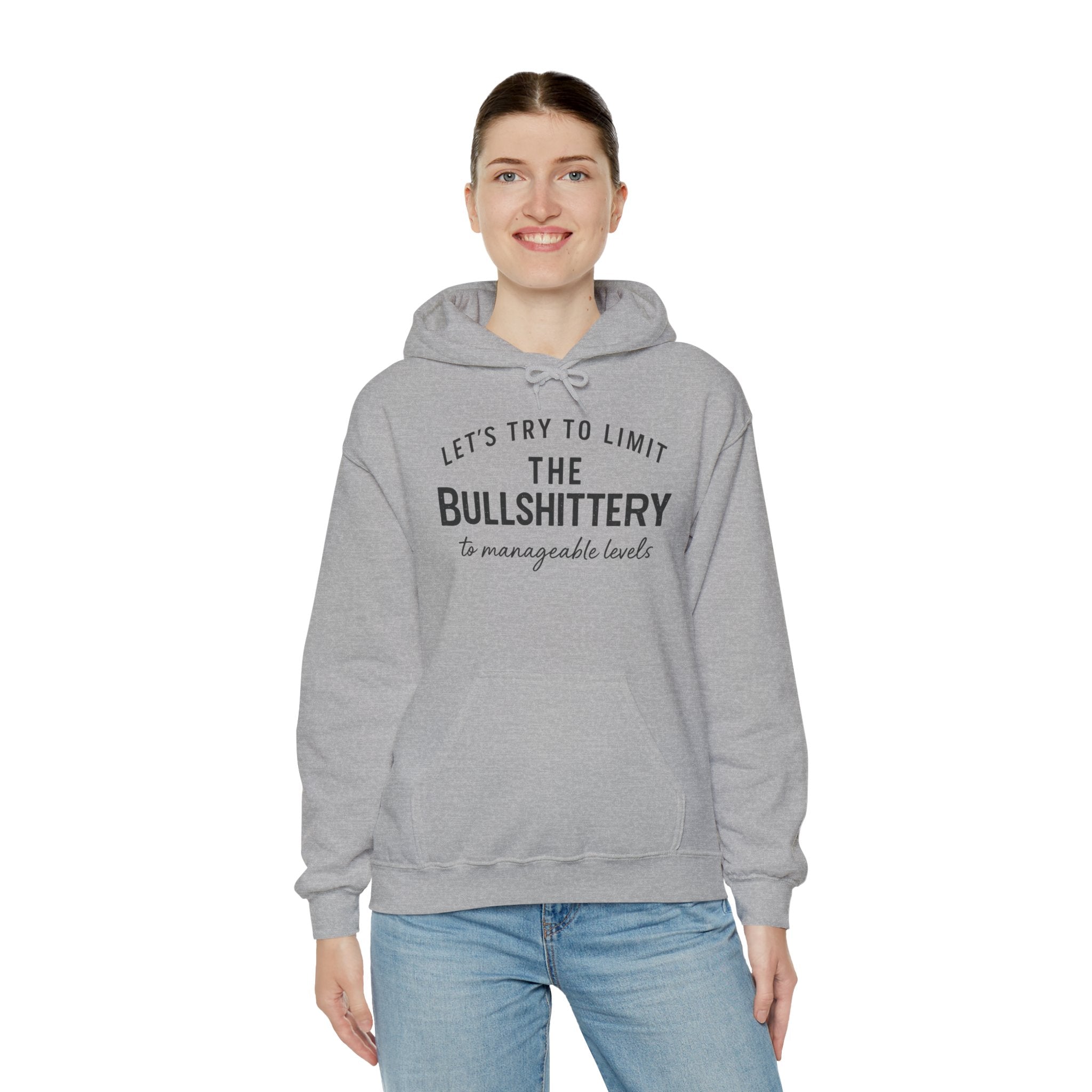 Hoodie — "Let’s Try to Limit the Bullshittery to Manageable Levels" Casual Slogan Pullover