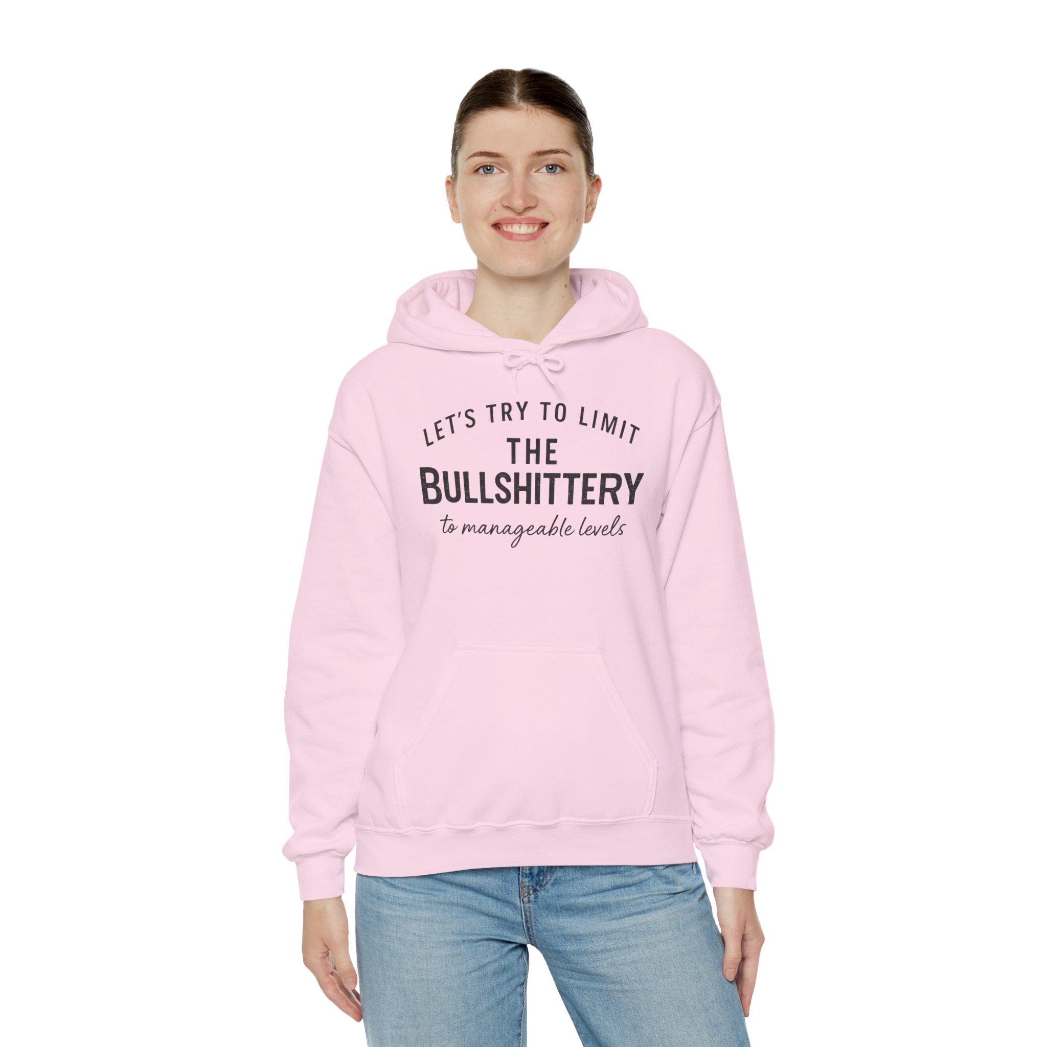 Hoodie — "Let’s Try to Limit the Bullshittery to Manageable Levels" Casual Slogan Pullover