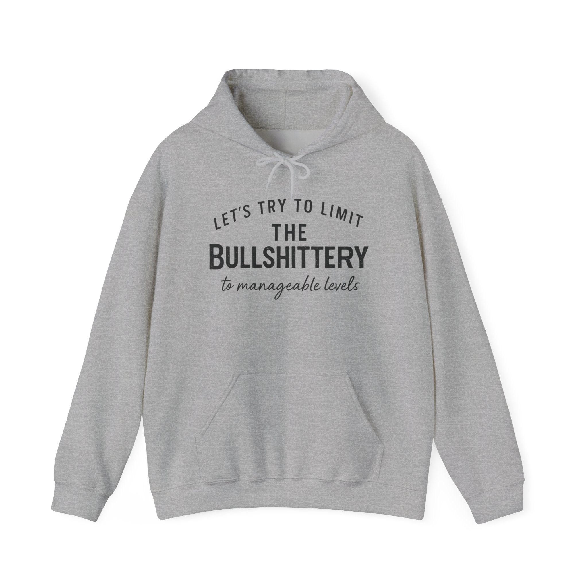 Hoodie — "Let’s Try to Limit the Bullshittery to Manageable Levels" Casual Slogan Pullover