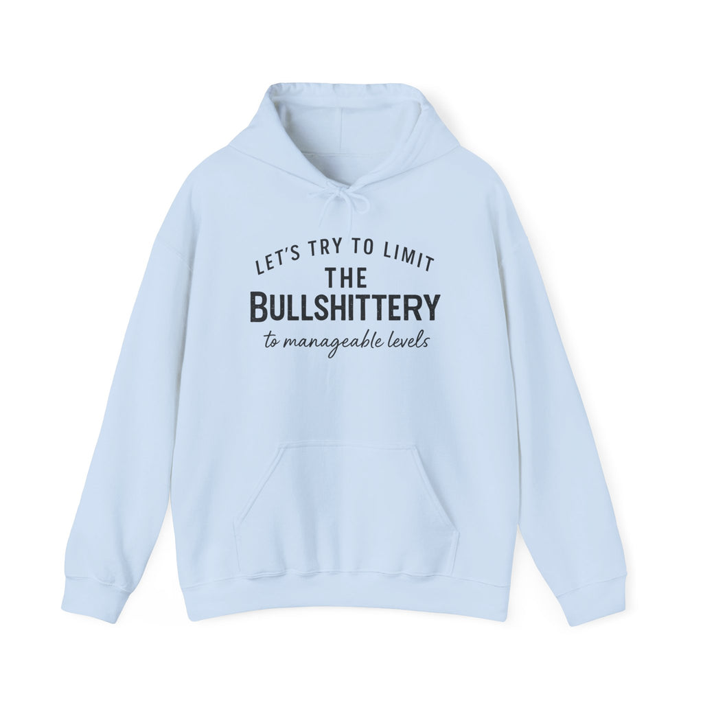 Hoodie — "Let’s Try to Limit the Bullshittery to Manageable Levels" Casual Slogan Pullover