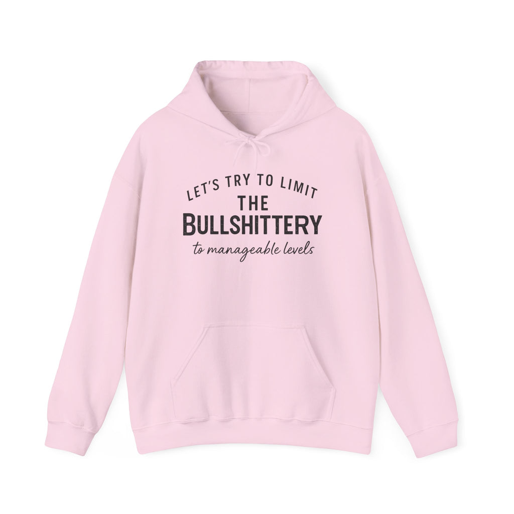 Hoodie — "Let’s Try to Limit the Bullshittery to Manageable Levels" Casual Slogan Pullover
