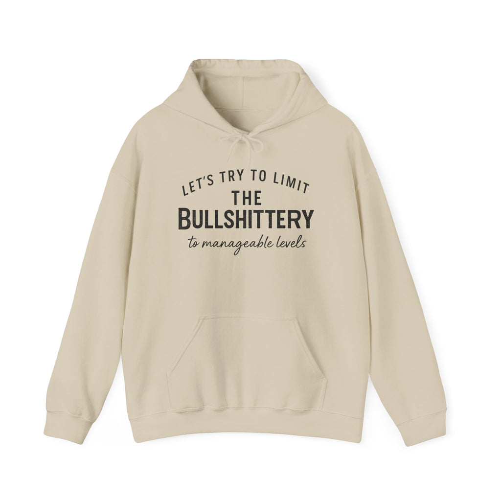 Hoodie — "Let’s Try to Limit the Bullshittery to Manageable Levels" Casual Slogan Pullover
